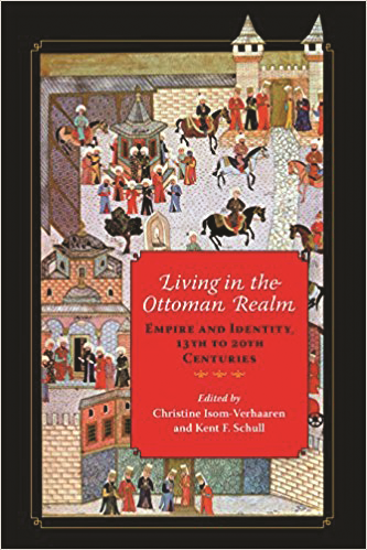 Living in the Ottoman Realm Empire and Identity 13th to