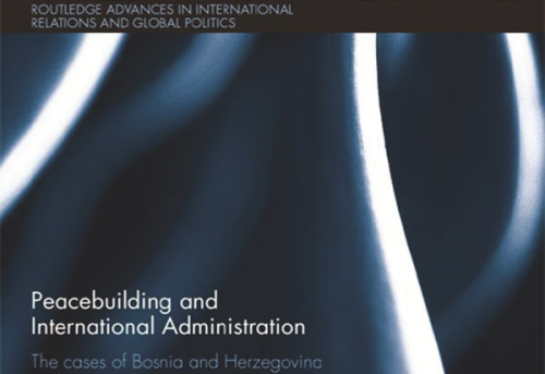 Peacebuilding and International Administration The Cases of Bosnia and Herzegovina