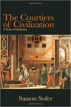 The Courtiers of Civilization A Study of Diplomacy