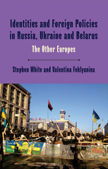 Identities and Foreign Policies in Russia Ukraine and Belarus The