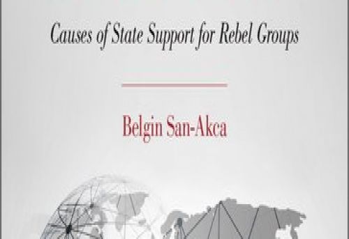 States in Disguise Causes of State Support for Rebel Groups