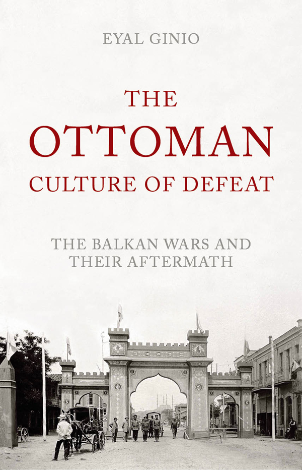 The Ottoman Culture of Defeat The Balkan Wars and Their