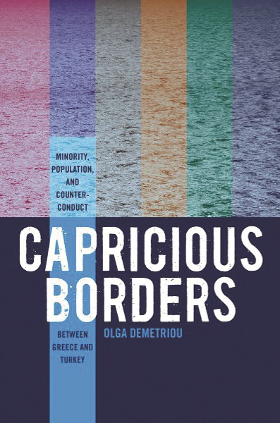 Capricious Borders Minority Population and Counter-conduct between Greece and Turkey