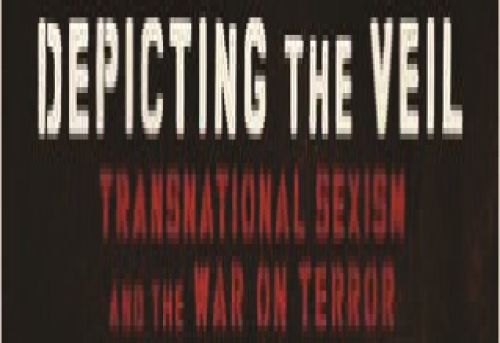 Depicting the Veil Transnational Sexism and the War on Terror
