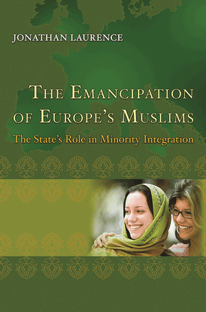 The Emancipation of Europe s Muslims The State s Role