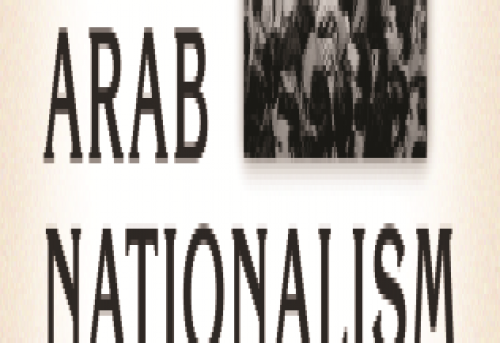 Arab Nationalism in the Twentieth Century From Triumph to Despair
