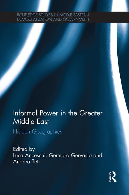 Informal Power in the Greater Middle East Hidden Geographies