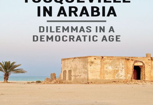 Tocqueville in Arabia Dilemmas in a Democratic Age