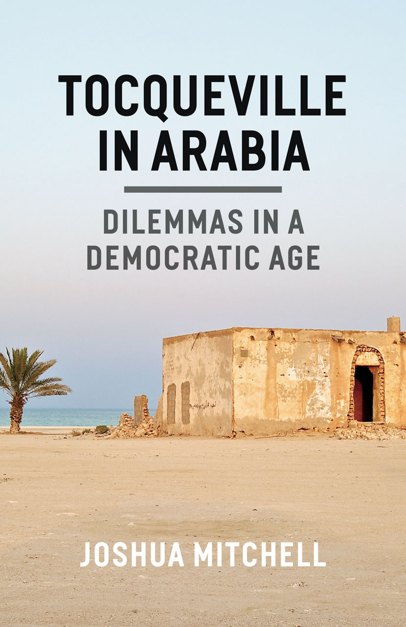 Tocqueville in Arabia Dilemmas in a Democratic Age