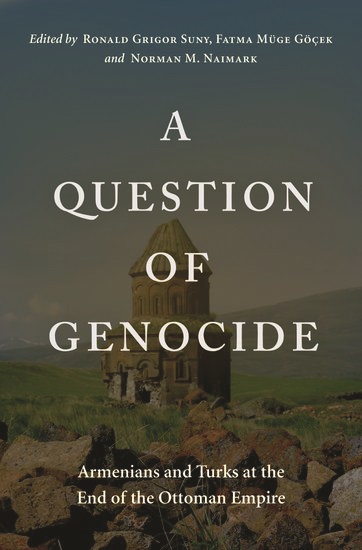 A Question of Genocide Armenians and Turks at the End