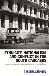 Ethnicity Nationalism and Conflict in the South Caucasus Nagorno-Karabakh and