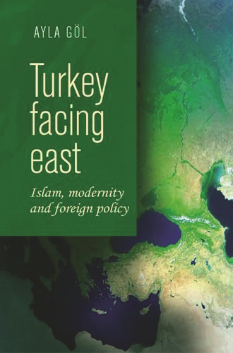Turkey Facing East Islam Modernity and Foreign Policy
