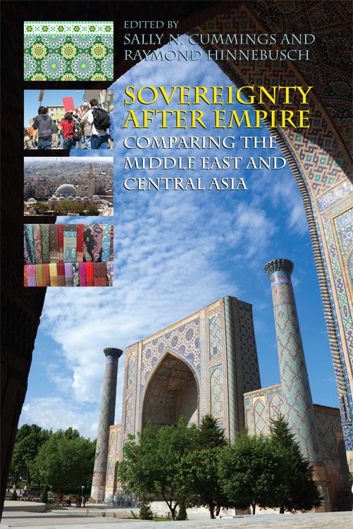 Sovereignty After Empire Comparing the Middle East and Central Asia