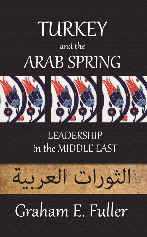 Turkey and the Arab Spring Leadership in the Middle East