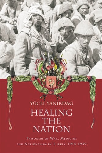 Healing the Nation Prisoners of War Medicine and Nationalism in