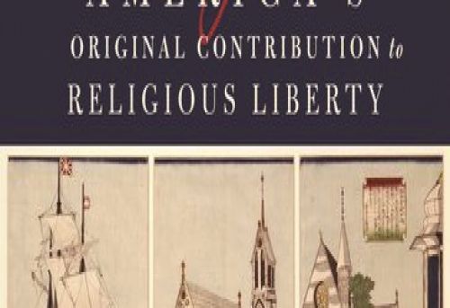 No Establishment of Religion America s Original Contribution to Religious