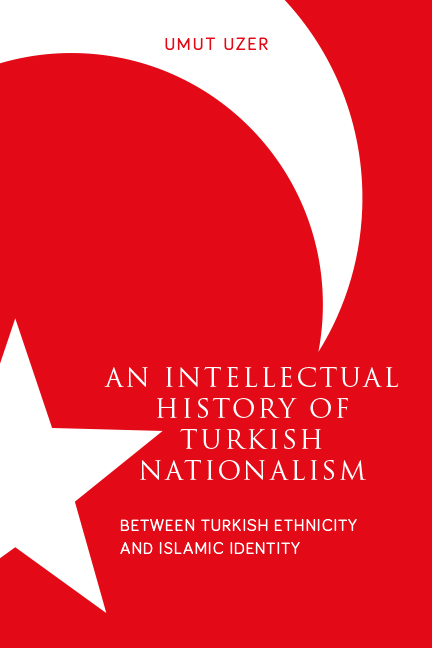 An Intellectual History of Turkish Nationalism Between Turkish Ethnicity and