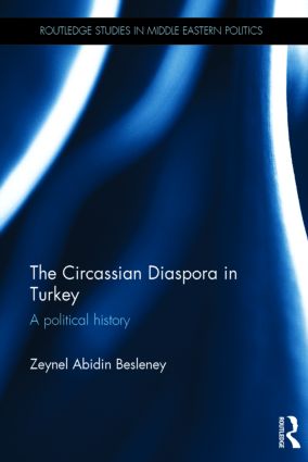 The Circassian Diaspora in Turkey A Political History