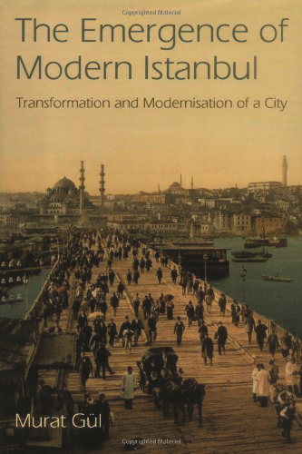 The Emergence of Modern Istanbul Transformation and Modernisation of a