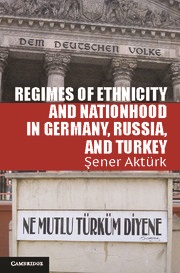 Regimes of Ethnicity and Nationhood in Germany Russia and Turkey