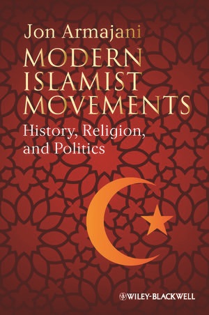 Modern Islamist Movements History Religion and Politics