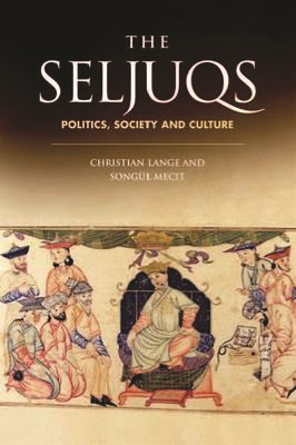 The Seljuqs Politics Society and Culture