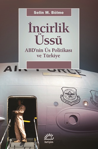 Incirlik Üssü ABD nin Üs Politikası ve Türkiye Incirlik Military