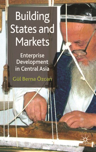 Building States and Markets Enterprise Development in Central Asia