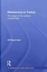 Democracy in Turkey The Impact of EU Political Conditionality
