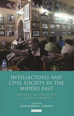 Intellectuals and Civil Society in the Middle East Liberalism Modernity