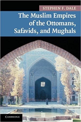 The Muslim Empires of the Ottomans Safavids and Mughals