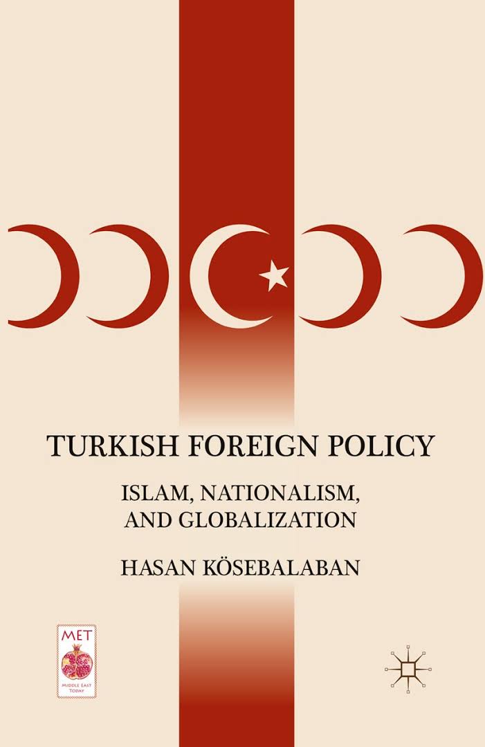 Turkish Foreign Policy Islam Nationalism and Globalization