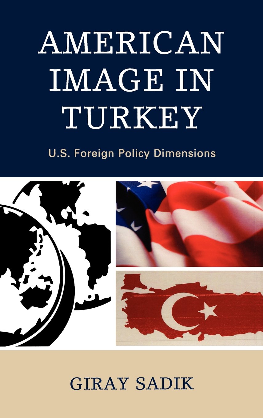 American Image in Turkey U S Foreign Policy Dimensions