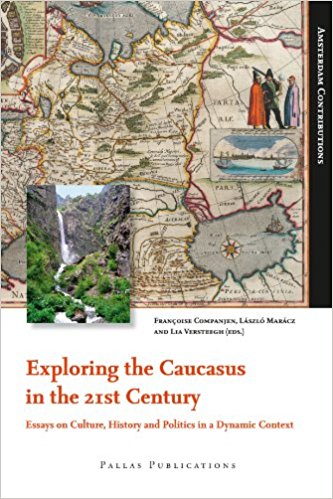Exploring the Caucasus in the 21st Century Essays on Culture