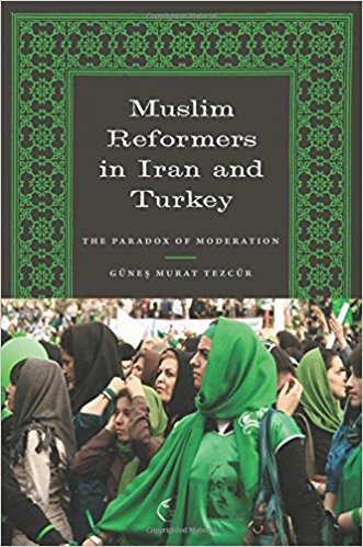 Muslim Reformers in Iran and Turkey The Paradox of Moderation