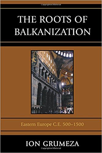 he Roots of Balkanization Eastern Europe C E 500-1500