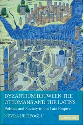 Byzantium Between the Ottomans and the Latins Politics and Society