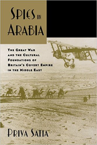 Spies in Arabia The Great War and the Cultural Foundations
