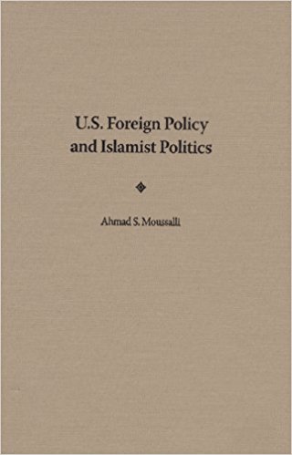 U S Foreign Policy and Islamist Politics