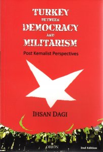 Turkey between Democracy and Militarism Post Kemalist Perspectives