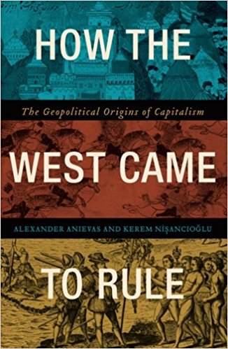 How the West Came to Rule The Geopolitical Origins of