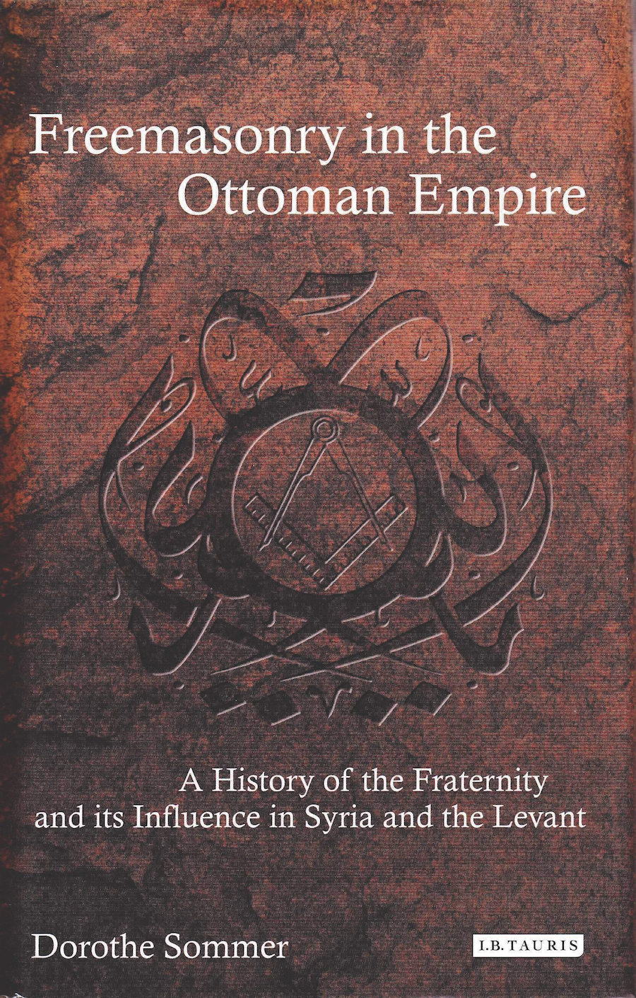 Freemasonry in the Ottoman Empire A History of the Fraternity