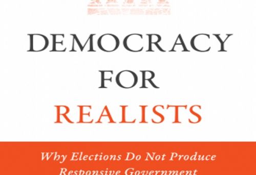 Democracy for Realists Why Elections Do Not Produce Responsive Government