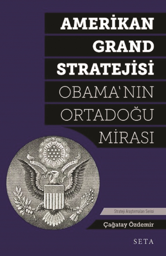 Amerikan Grand Stratejisi Obama nın Ortadoğu Mirası American Grand Strategy