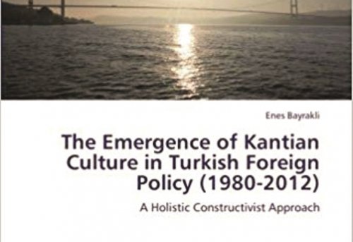 The Emergence of Kantian Culture in Turkish Foreign Policy 1980-2012