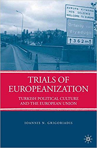 Trials of Europeanization Turkish Political Culture and the European Union