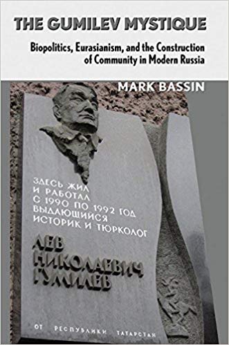 The Gumilev Mystique Biopolitics Eurasianism and the Construction of Community