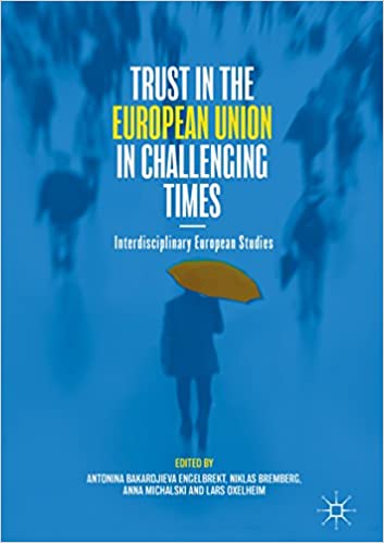 Trust in the European Union in Challenging Times Interdisciplinary European