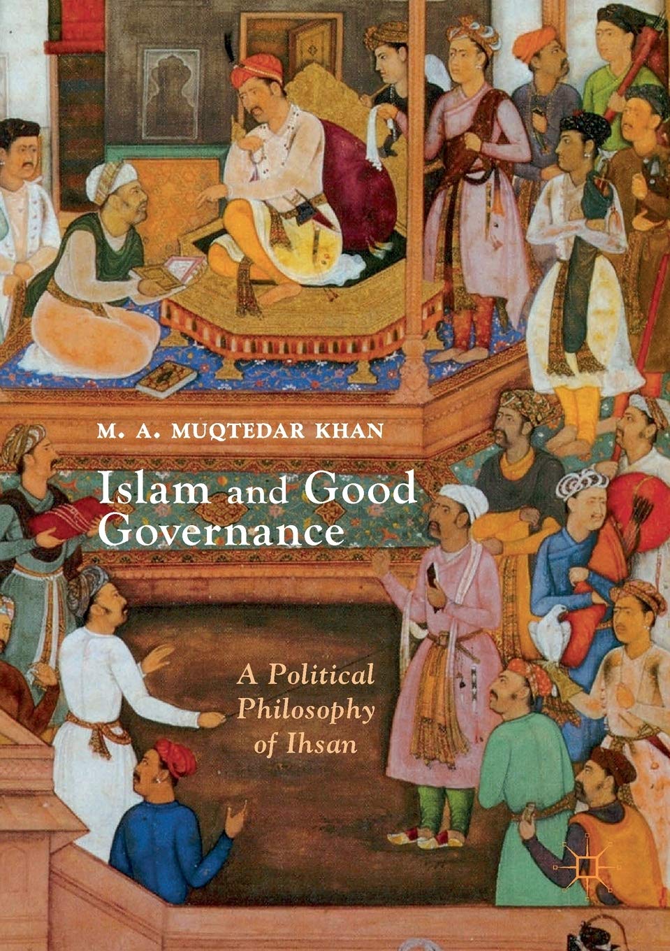 Islam and Good Governance A Political Philosophy of Ihsan