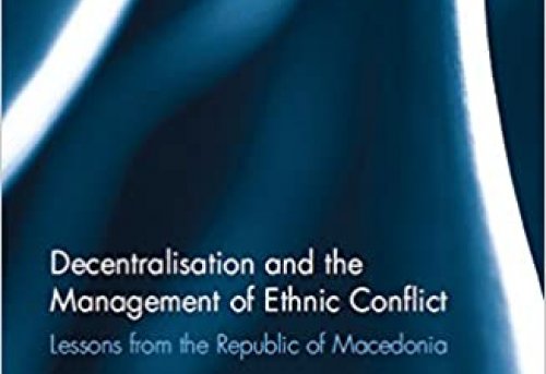 Decentralisation and the Management of Ethnic Conflict Lessons from the